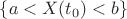 $\{ a<X(t_0)<b \}$