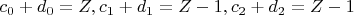 \[ 
c_0  + d_0  = Z,c_1  + d_1  = Z - 1,c_2  + d_2  = Z - 1 
\]