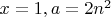 $x=1,a=2n^2$