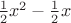 $\frac{1}{2}x^{2} - \frac{1}{2}x$