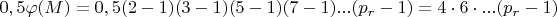 $0,5\varphi(M)=0,5(2-1)(3-1)(5-1)(7-1)...(p_r-1)=4\cdot 6\cdot...(p_r-1)$