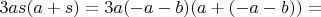 $ 3as(a+s)=3a(-a-b)(a+(-a-b))=$