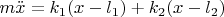 $m\ddot x=k_1(x-l_1)+k_2(x-l_2)$
