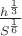 $\frac{h^\frac{1}{3}}{S^\frac{1}{6}}$