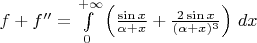 $f + f'' = \int\limits_0^{+\infty} \left(\frac{\sin{x}}{\alpha + x} + \frac{2\sin{x}}{(\alpha + x)^3}\right)\,dx$