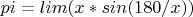 $pi=lim (x*sin(180/x))$