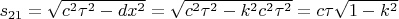 $ s_{21}=\sqrt{c^2 \tau^2 - dx^2}=\sqrt{c^2 \tau^2 - k^2 c^2 \tau^2}=c \tau \sqrt{1-k^2} $