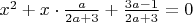$x^2 + x \cdot \frac{a} {2a+3} + \frac{3a - 1}{2a+3} = 0$