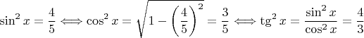 $$ \sin^2x=\dfrac{4}{5} \Longleftrightarrow \cos^2 x = \sqrt{1-\left(\dfrac{4}{5}\right)^2} = \dfrac{3}{5} \Longleftrightarrow \tg^2x = \dfrac{\sin^2 x}{\cos^2 x} = \dfrac{4}{3} $$