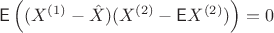 $\mathsf E\left((X^{(1)}-\hat{X})(X^{(2)}-\mathsf EX^{(2)})\right)=0$