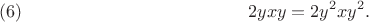 $$2yxy=2y^2xy^2.\leqno{(6)}$$