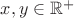 $x,y\in \mathbb{R}^+$