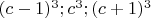 $(c-1)^3;c^3;(c+1)^3$