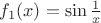 $f_1(x)=\sin\frac 1x$