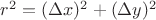 $r^2=(\Delta x)^2+(\Delta y)^2$