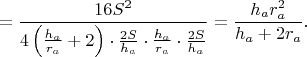 $$=\frac{16S^2}{4\left(\frac{h_a}{r_a}+2\right)\cdot\frac{2S}{h_a}\cdot\frac{h_a}{r_a}\cdot\frac{2S}{h_a}}=\frac{h_ar_a^2}{h_a+2r_a}.$$