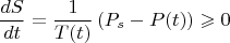 $$\frac{dS}{dt}=\frac{1}{T(t)}\left( P_s-P(t)\right) \geqslant 0$$