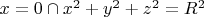 $x=0\cap x^2+y^2+z^2=R^2$