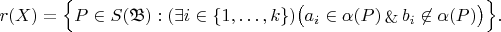 $$
r(X) = \Big\{ P \in S(\mathfrak{B}) : (\exists i \in \{1, \ldots,k\})\big(a_i \in \alpha(P) \mathop{\&} b_i \not\in \alpha(P)\big) \Big\}.
$$