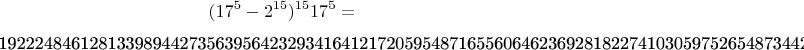 $$(17^5-2^{15})^{15}17^5=

192224846128133989442735639564232934164121720595487165560646236928182274103059752654873442479758593$$