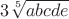 $3\sqrt[5]{abcde}$