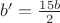 $b'=\frac{15b}{2}$