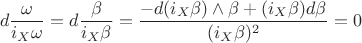 $$d\frac{\omega}{i_X\omega}=d\frac{\beta}{i_X\beta}=\frac{-d(i_X\beta)\wedge\beta+(i_X\beta)d\beta}{(i_X\beta)^2}=0$$