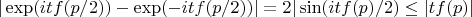 $|\exp(it f(p/2)) - \exp(-it f(p/2))| = 2|\sin(it f(p)/2) \leq |tf(p)|$
