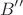 \[B''\]