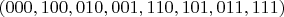 $(000,100,010,001,110,101,011,111)$