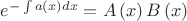 $\[{e^{ - \int {a\left( x \right)dx} }} = A\left( x \right)B\left( x \right)\]$