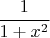 $\cfrac{1}{1+x^2}$