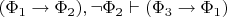 $(\Phi_1\to\Phi_2),\neg\Phi_2\vdash(\Phi_3\to\Phi_1)$