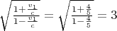 $\sqrt{\frac{1+\frac{v_1}c}{1-\frac{v_1}c}}=\sqrt{\frac{1+\frac 45}{1-\frac 45}}=3$