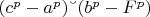 $ (c^p -a^p) &ndash;(b^p-F^p) $