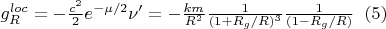 $g_{R}^{loc}=-\frac{c^2}{2}e^{
-\mu/2 } \nu'=-\frac{km}{ R^{2}}\frac{1}{ (1+ R_g/R )^{3}}\frac{1}{(1-R_g/R )}\;\;     (5)$