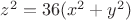 $z^2=36(x^2+y^2)$