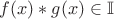 $f(x)*g(x) \in \mathbb I $