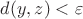 $d(y,z) < \varepsilon$