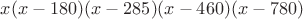 $x(x-180)(x-285)(x-460)(x-780)$
