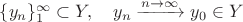 $\{y_n\}_1^\infty\subset Y, \quad y_n \xrightarrow{n\to\infty} y_0\in Y$
