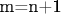 m=n+1