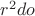 $r^2 do$