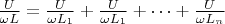 $\frac U {\omega L}=\frac U {\omega L_1}+\frac U {\omega L_1}+\cdots+\frac U {\omega L_n}$
