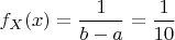 $f_X(x)=\dfrac{1}{b-a}=\dfrac{1}{10}$