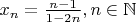 $x_{n} = \frac{n-1}{1-2n}, n \in \mathbb N$