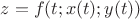 $z = f (t; x(t); y(t))$