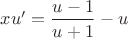 $x{u}'=\dfrac{u-1}{u+1}-u$ $x{u}'=\dfrac{u-1}{u+1}-u$