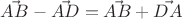 $\vec{AB}-\vec{AD}=\vec{AB}+\vec{DA}$