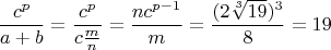 $$\frac{c^p}{a+b}=\frac{c^p}{c\frac{m}{n}}=\frac{nc^{p-1}}{m}=\frac{(2\sqrt[3]{19})^3}{8}=19$$